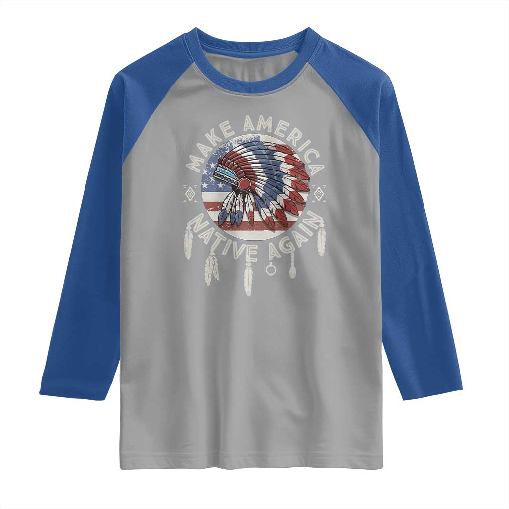 Make America Native Again Raglan Shirt Indigenous Peoples Pride USA Flag TS02 Sport Gray Royal Print Your Wear