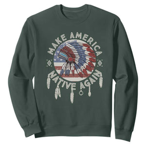 Make America Native Again Sweatshirt Indigenous Peoples Pride USA Flag TS02 Dark Forest Green Print Your Wear