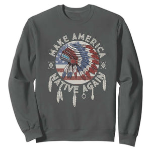 Make America Native Again Sweatshirt Indigenous Peoples Pride USA Flag TS02 Dark Heather Print Your Wear