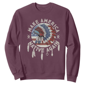 Make America Native Again Sweatshirt Indigenous Peoples Pride USA Flag TS02 Maroon Print Your Wear