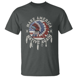 Make America Native Again T Shirt Indigenous Peoples Pride USA Flag TS02 Dark Heather Print Your Wear