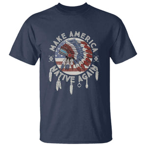 Make America Native Again T Shirt Indigenous Peoples Pride USA Flag TS02 Navy Print Your Wear