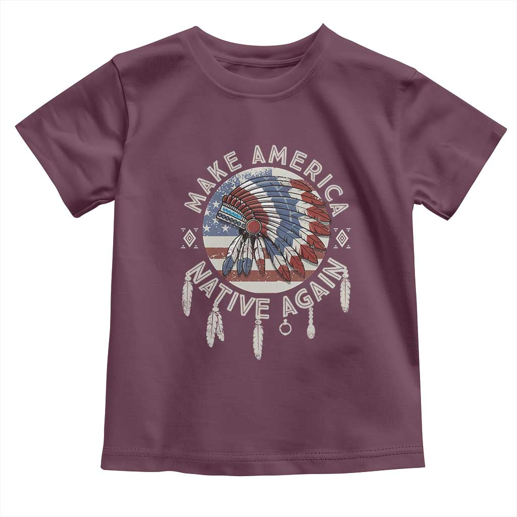 Make America Native Again Toddler T Shirt Indigenous Peoples Pride USA Flag TS02 Maroon Print Your Wear