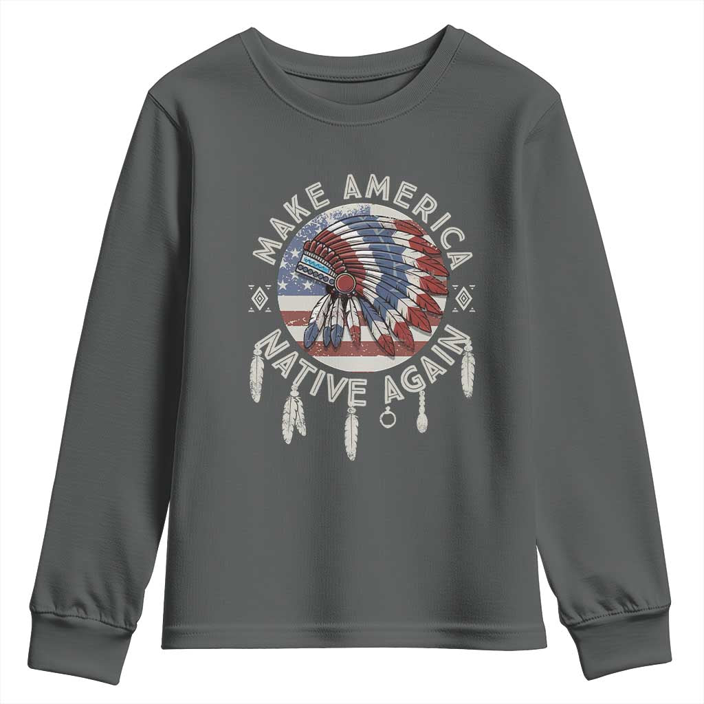 Make America Native Again Youth Sweatshirt Indigenous Peoples Pride USA Flag TS02 Dark Heather Print Your Wear