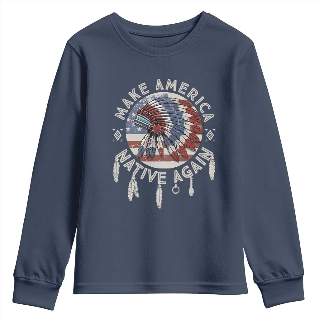 Make America Native Again Youth Sweatshirt Indigenous Peoples Pride USA Flag TS02 Navy Print Your Wear