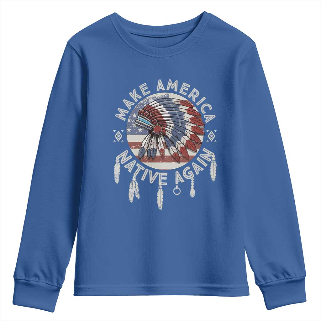 Make America Native Again Youth Sweatshirt Indigenous Peoples Pride USA Flag TS02 Royal Blue Print Your Wear