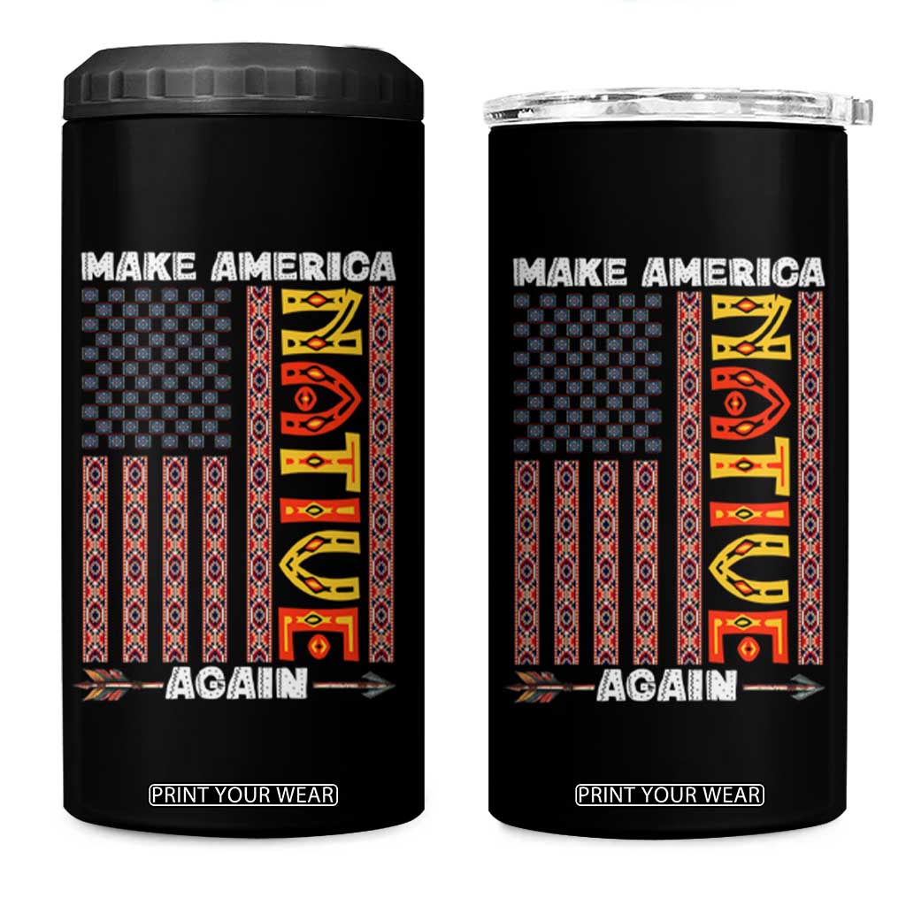 Make America Native Again 4 in 1 Can Cooler Tumbler Indigenous Pride Cultural Heritage USA Flag TS02 One Size: 16 oz Black Print Your Wear