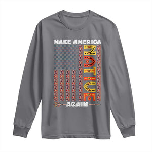 Make America Native Again Long Sleeve Shirt Indigenous Pride Cultural Heritage USA Flag TS02 Charcoal Print Your Wear