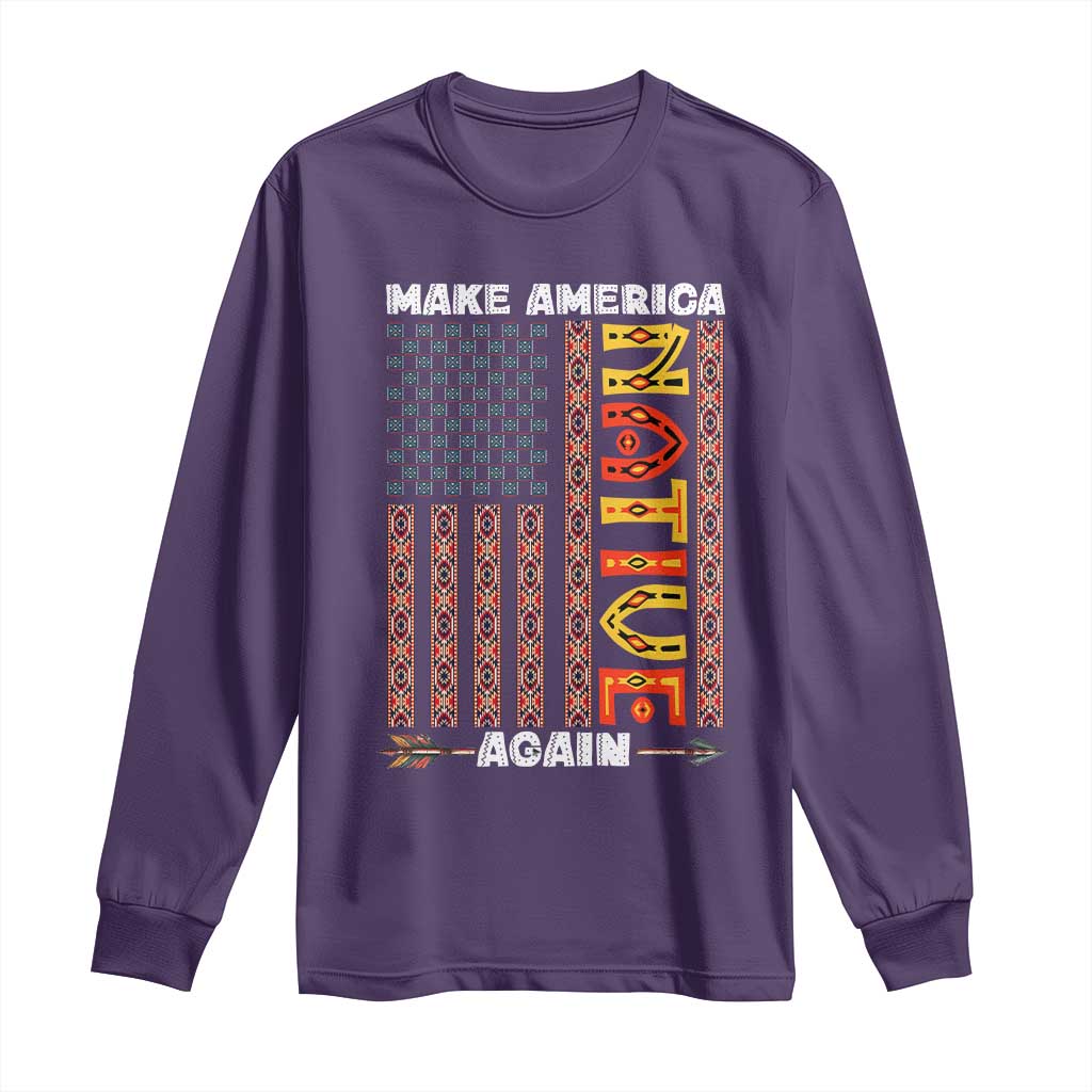Make America Native Again Long Sleeve Shirt Indigenous Pride Cultural Heritage USA Flag TS02 Purple Print Your Wear