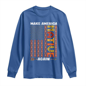 Make America Native Again Long Sleeve Shirt Indigenous Pride Cultural Heritage USA Flag TS02 Royal Blue Print Your Wear