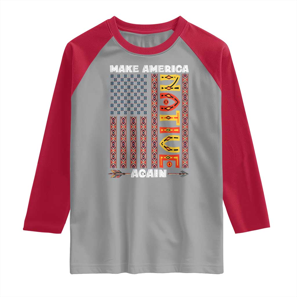 Make America Native Again Raglan Shirt Indigenous Pride Cultural Heritage USA Flag TS02 Sport Gray Red Print Your Wear