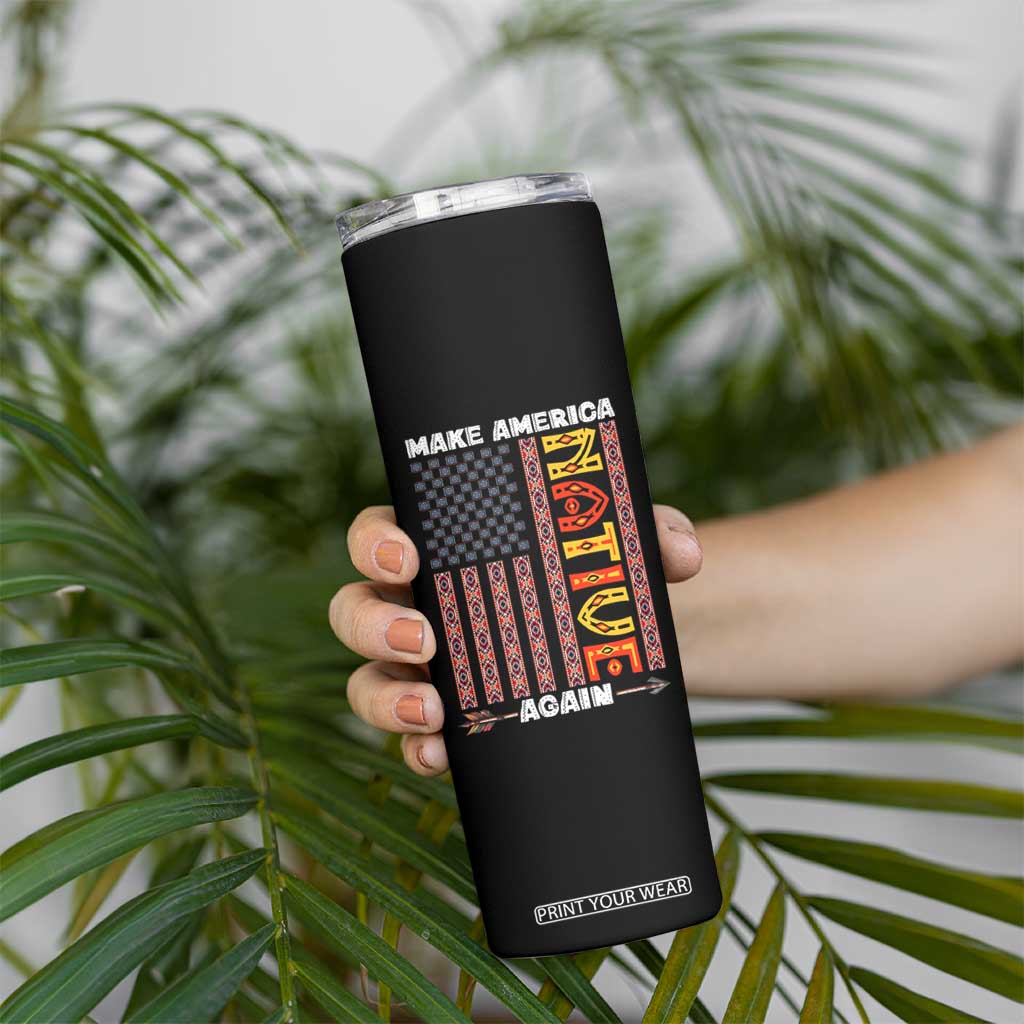 Make America Native Again Skinny Tumbler Indigenous Pride Cultural Heritage USA Flag TS02 Print Your Wear