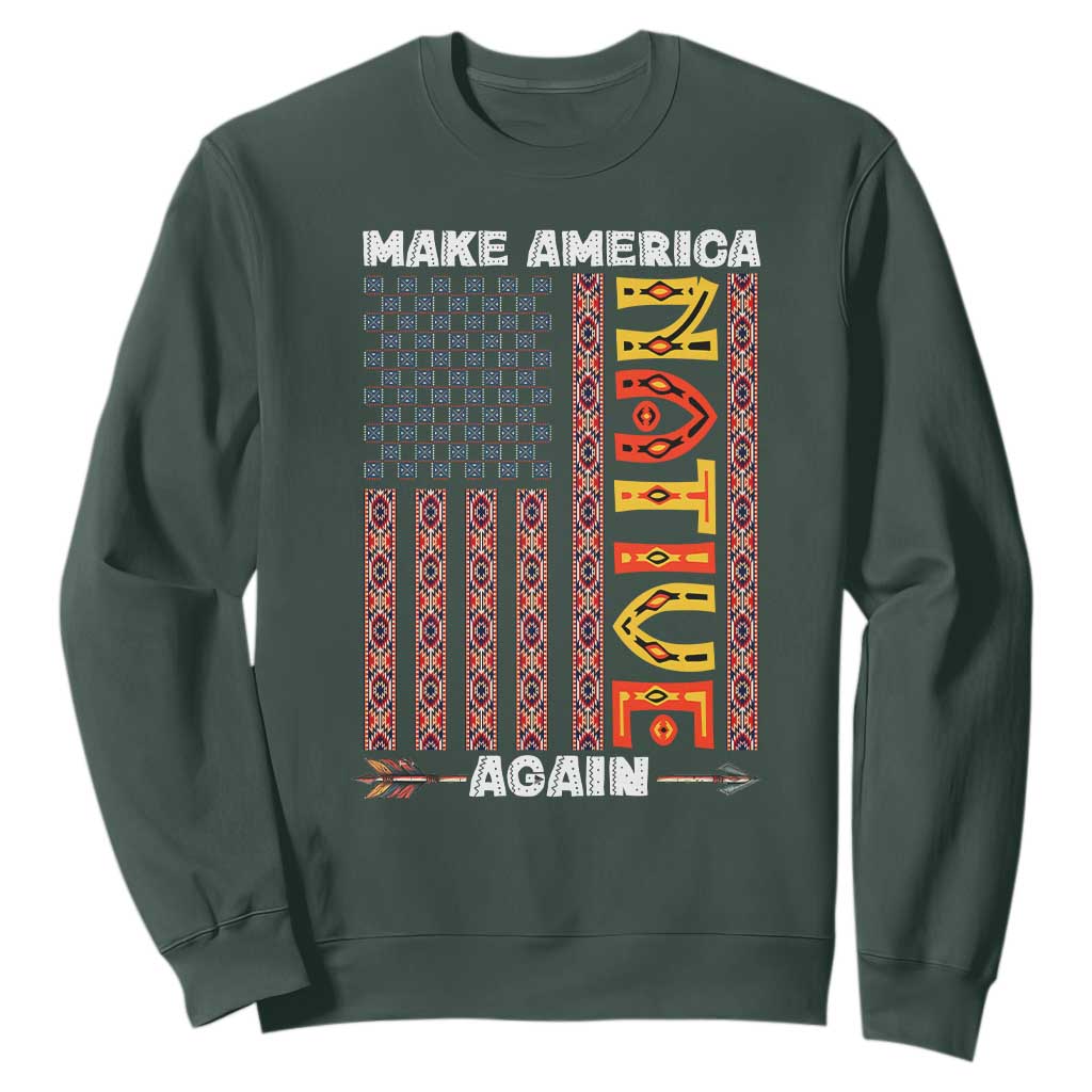 Make America Native Again Sweatshirt Indigenous Pride Cultural Heritage USA Flag TS02 Dark Forest Green Print Your Wear