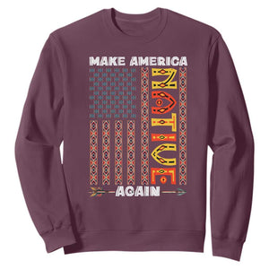 Make America Native Again Sweatshirt Indigenous Pride Cultural Heritage USA Flag TS02 Maroon Print Your Wear