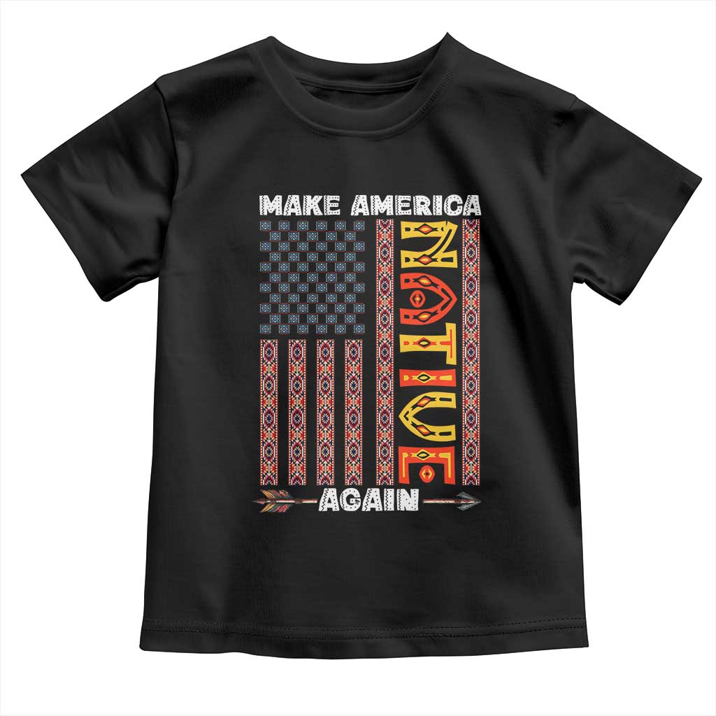 Make America Native Again Toddler T Shirt Indigenous Pride Cultural Heritage USA Flag TS02 Black Print Your Wear