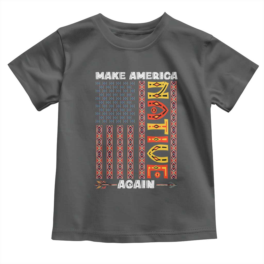 Make America Native Again Toddler T Shirt Indigenous Pride Cultural Heritage USA Flag TS02 Dark Heather Print Your Wear