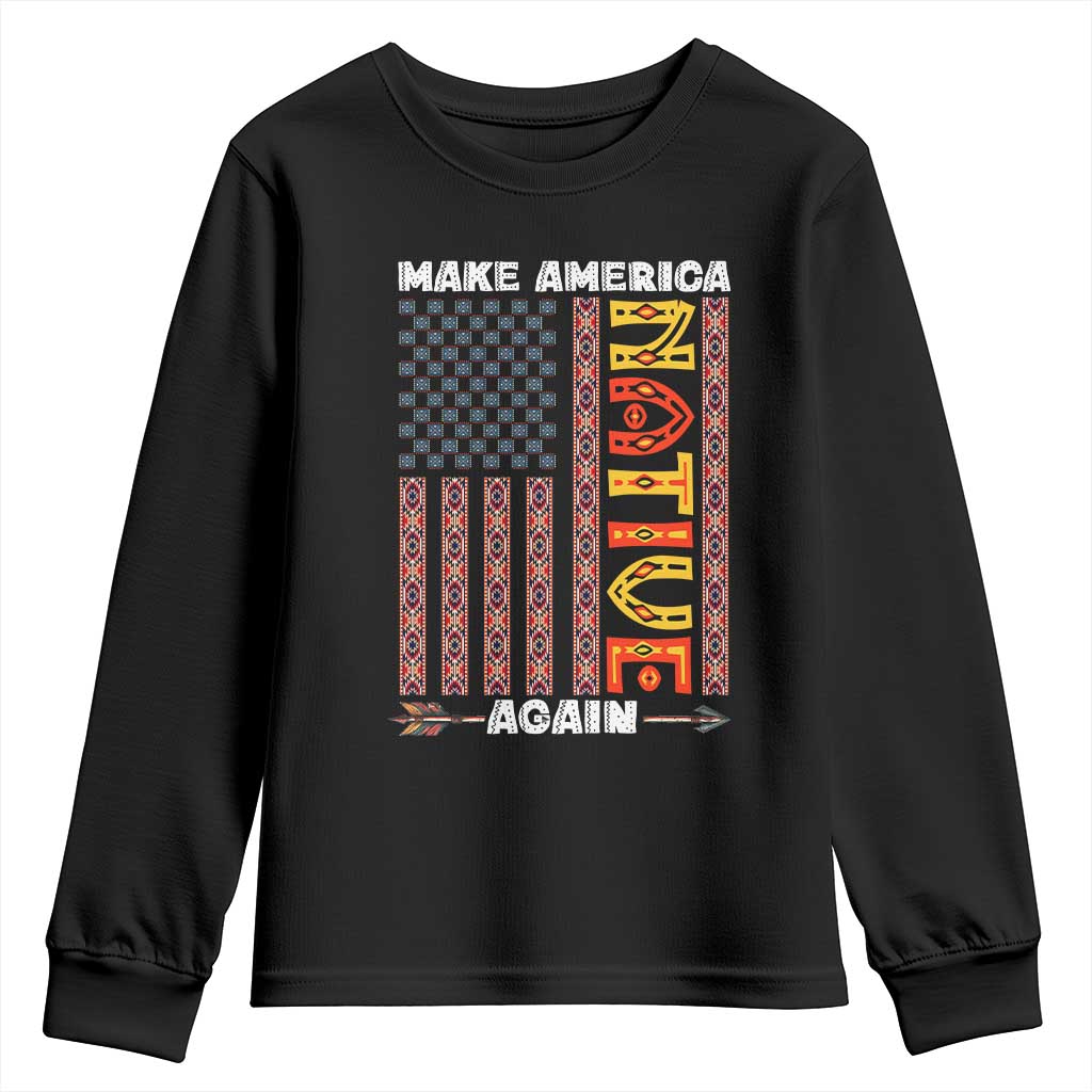 Make America Native Again Youth Sweatshirt Indigenous Pride Cultural Heritage USA Flag TS02 Black Print Your Wear