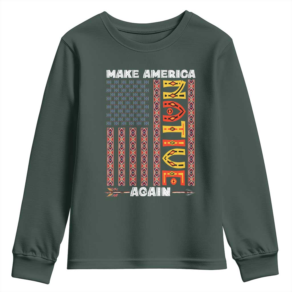 Make America Native Again Youth Sweatshirt Indigenous Pride Cultural Heritage USA Flag TS02 Dark Forest Green Print Your Wear