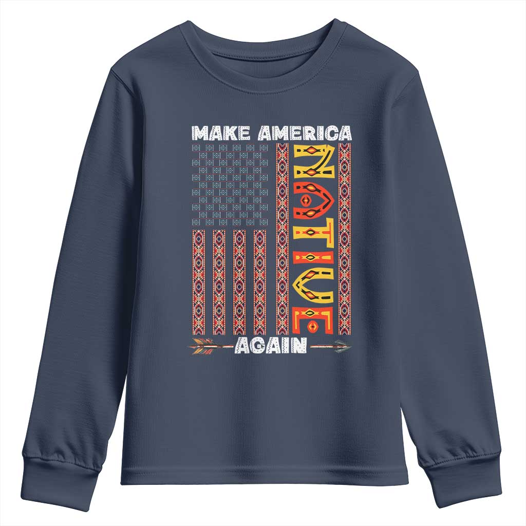 Make America Native Again Youth Sweatshirt Indigenous Pride Cultural Heritage USA Flag TS02 Navy Print Your Wear