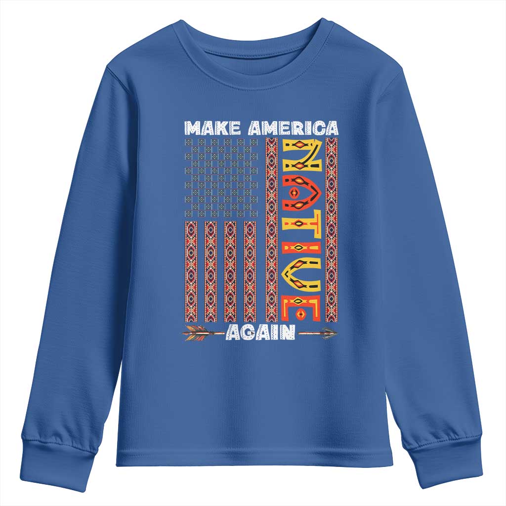Make America Native Again Youth Sweatshirt Indigenous Pride Cultural Heritage USA Flag TS02 Royal Blue Print Your Wear