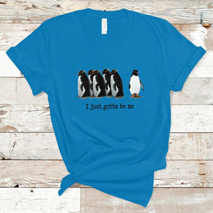 Penguin Meme T Shirt I Just Gotta Be Me Funny Penguin Meme Trending TS02 Sapphire Printyourwear