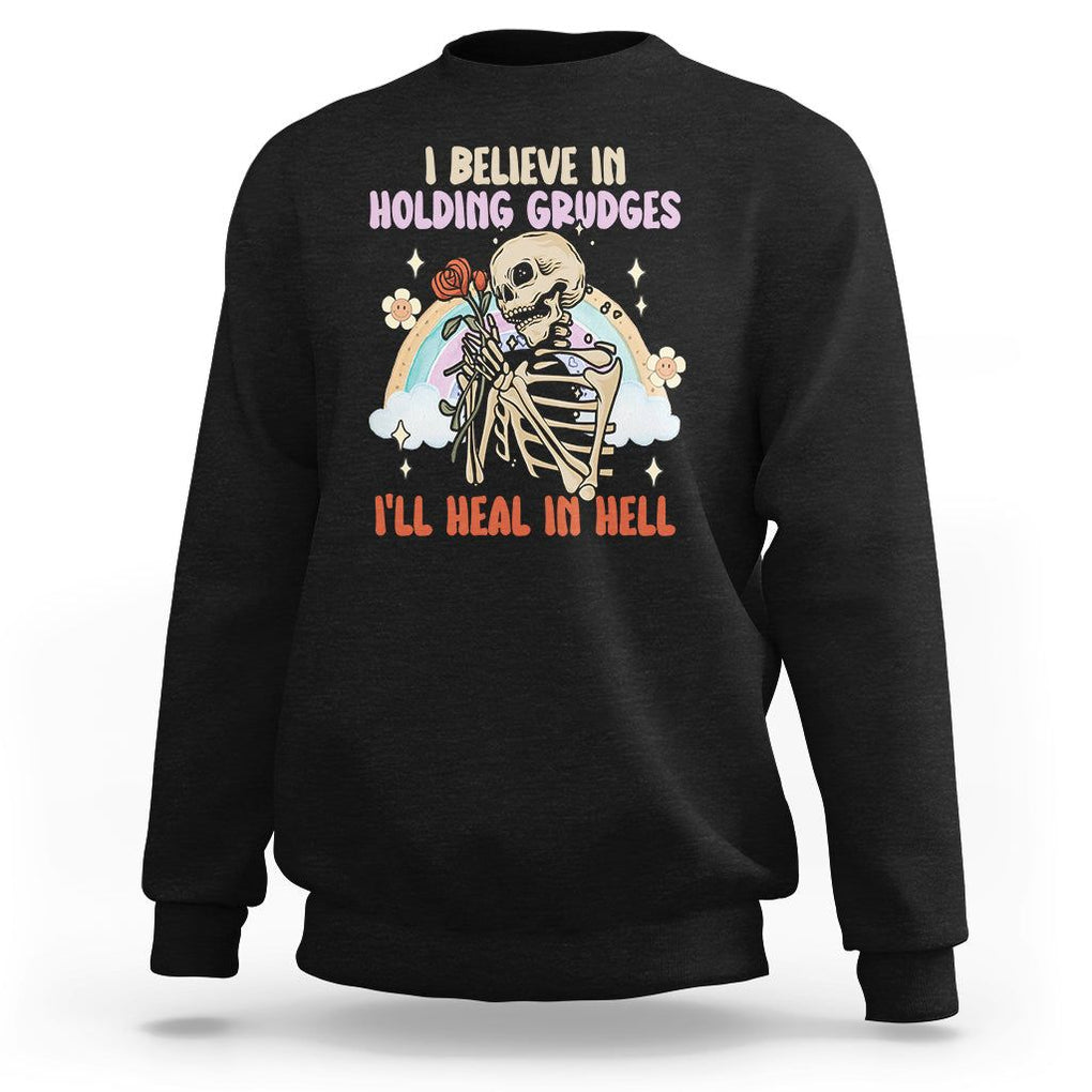 Funny Skeleton Karma Sweatshirt I Believe In Holding Grudges Ill Heal In Hell Retro Vintage TS02 Black Printyourwear