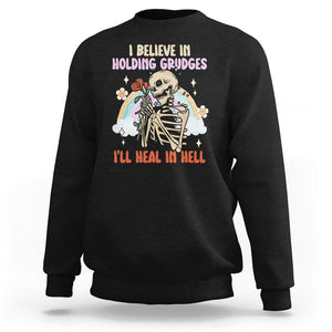 Funny Skeleton Karma Sweatshirt I Believe In Holding Grudges Ill Heal In Hell Retro Vintage TS02 Black Printyourwear