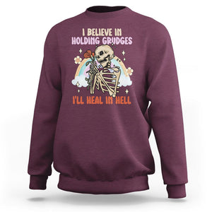 Funny Skeleton Karma Sweatshirt I Believe In Holding Grudges Ill Heal In Hell Retro Vintage TS02 Maroon Printyourwear