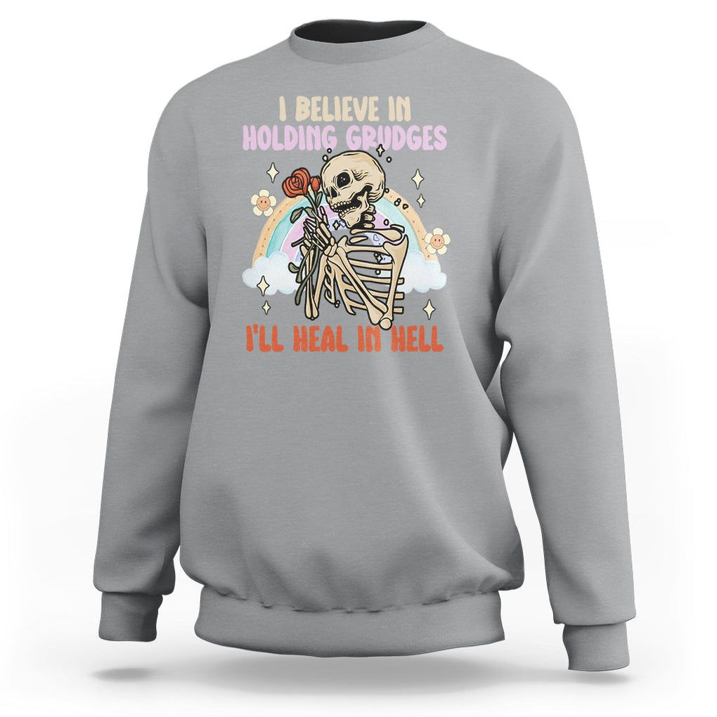 Funny Skeleton Karma Sweatshirt I Believe In Holding Grudges Ill Heal In Hell Retro Vintage TS02 Sport Gray Printyourwear