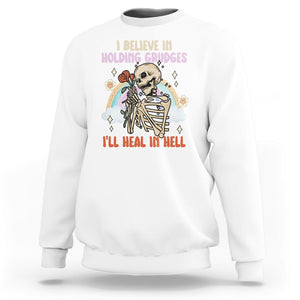 Funny Skeleton Karma Sweatshirt I Believe In Holding Grudges Ill Heal In Hell Retro Vintage TS02 White Printyourwear