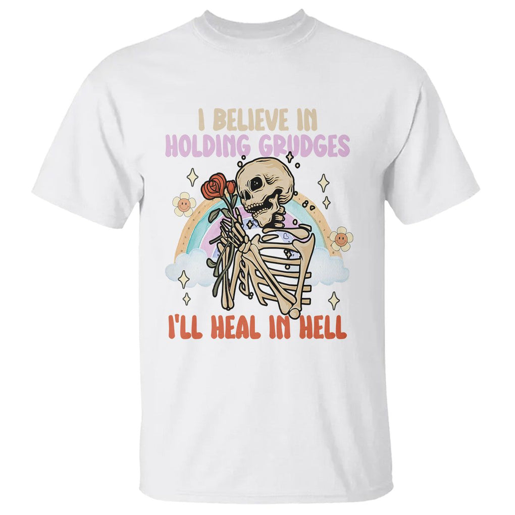 Funny Skeleton Karma T Shirt I Believe In Holding Grudges Ill Heal In Hell Retro Vintage TS02 White Printyourwear