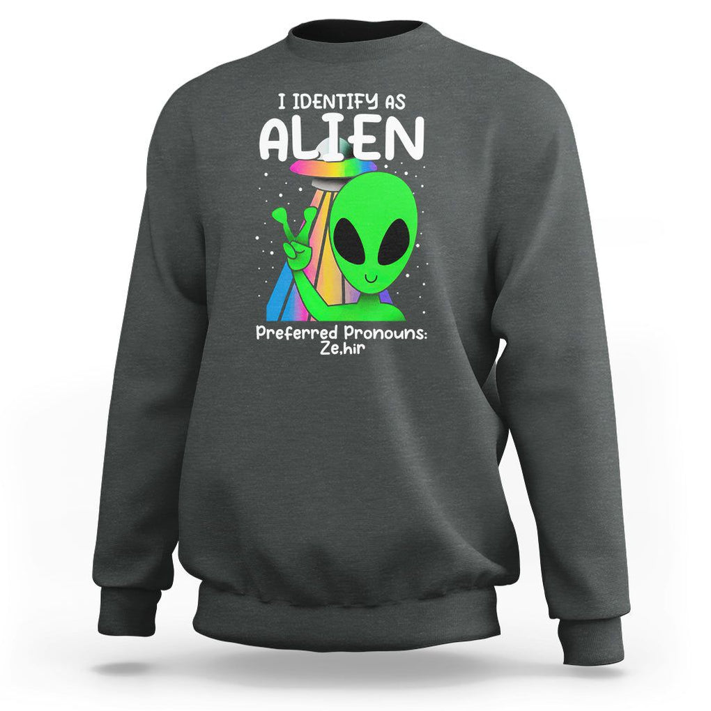 Funny Alien Sweatshirt I Identify As An Alien Preferred Pronoun Ze Hir LGBTQ+ TS02 Dark Heather Printyourwear