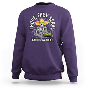 Taco Lover Sweatshirt Funny Taco Lover Skeleton I Hope They Serve Tacos In Hell TS02 Purple Printyourwear