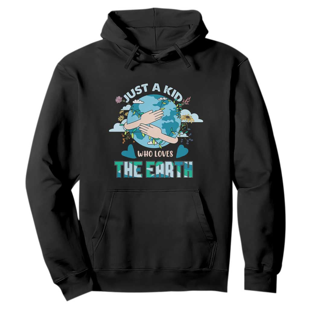 Earth Lover Hoodie Just A Kid Who Loves The Earth Happy Earth Day Save The Planet TS02 Black Printyourwear