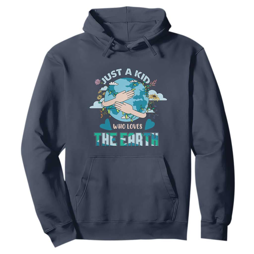 Earth Lover Hoodie Just A Kid Who Loves The Earth Happy Earth Day Save The Planet TS02 Navy Printyourwear