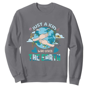 Earth Lover Sweatshirt Just A Kid Who Loves The Earth Happy Earth Day Save The Planet TS02 Charcoal Printyourwear