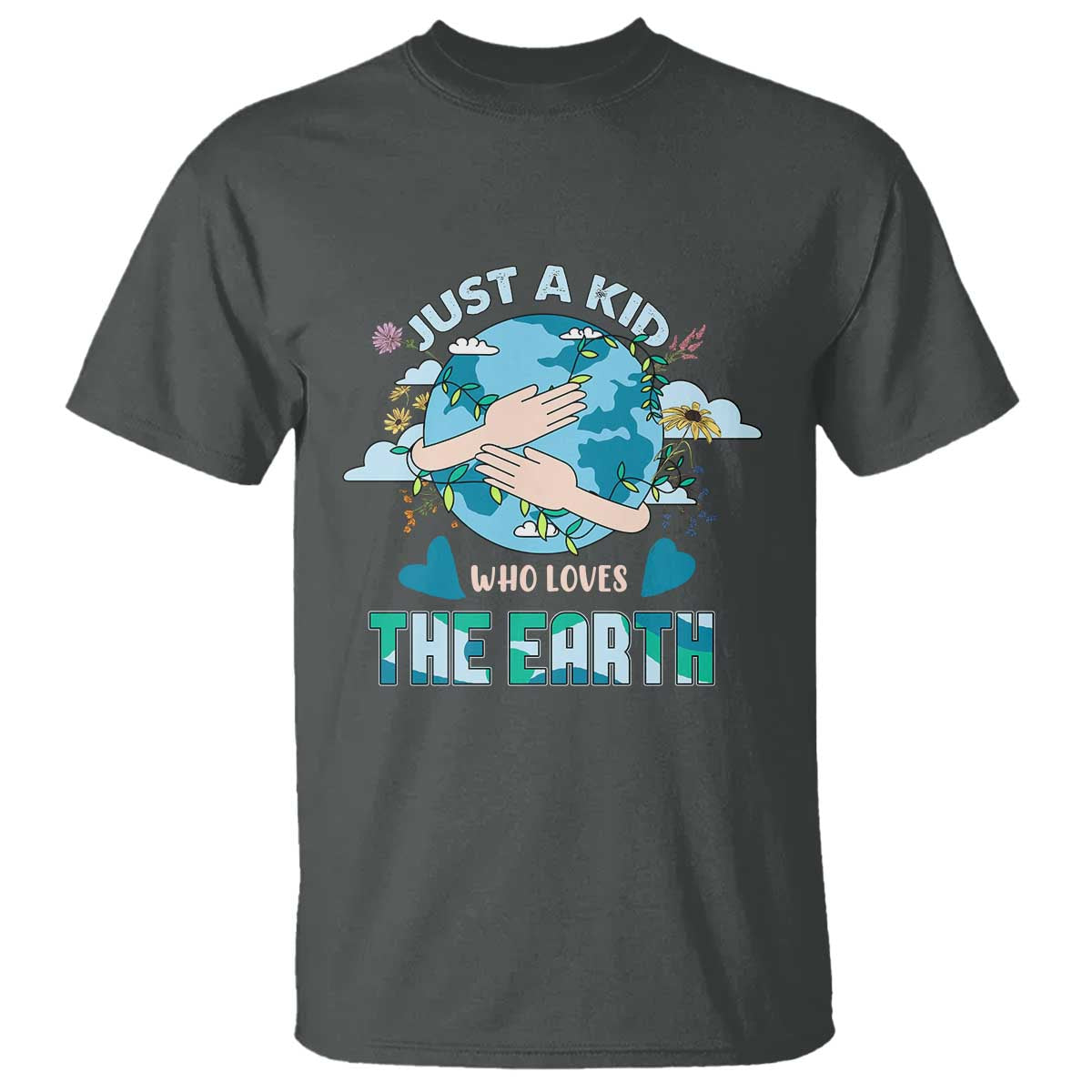 Earth Lover T Shirt Just A Kid Who Loves The Earth Happy Earth Day Save The Planet TS02 Dark Heather Printyourwear