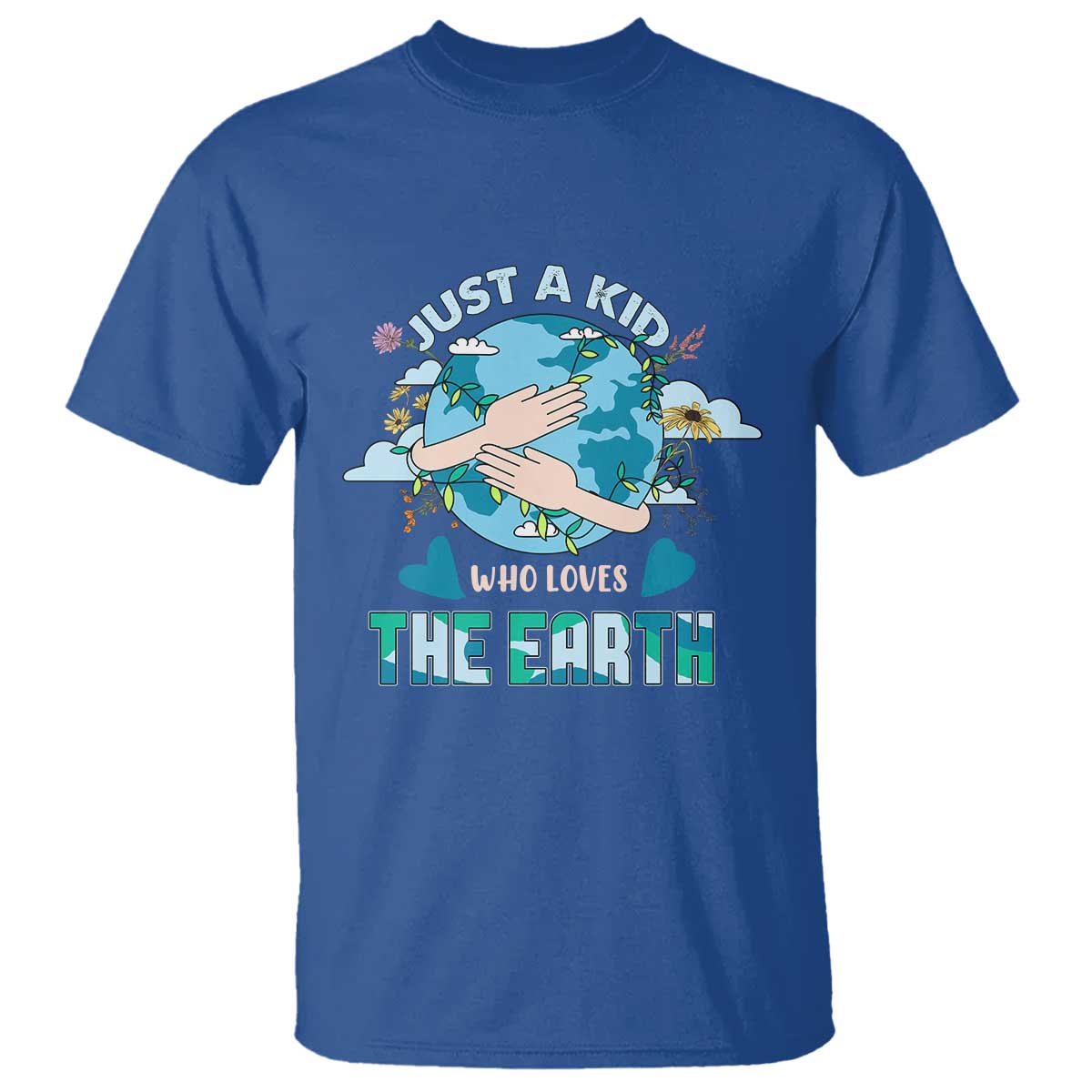 Earth Lover T Shirt Just A Kid Who Loves The Earth Happy Earth Day Save The Planet TS02 Royal Blue Printyourwear
