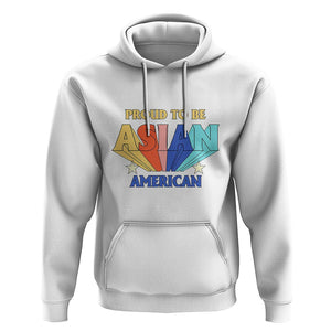Proud To Be Asian American Hoodie AAPI Heritage Month Unity Pride TS02 White Printyourwear