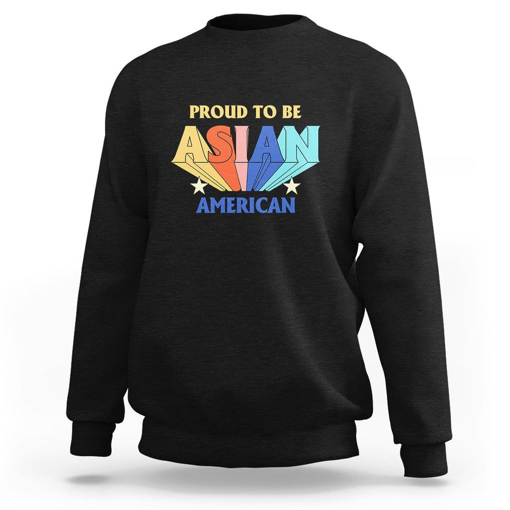 Proud To Be Asian American Sweatshirt AAPI Heritage Month Untiy Pride TS02 Black Printyourwear