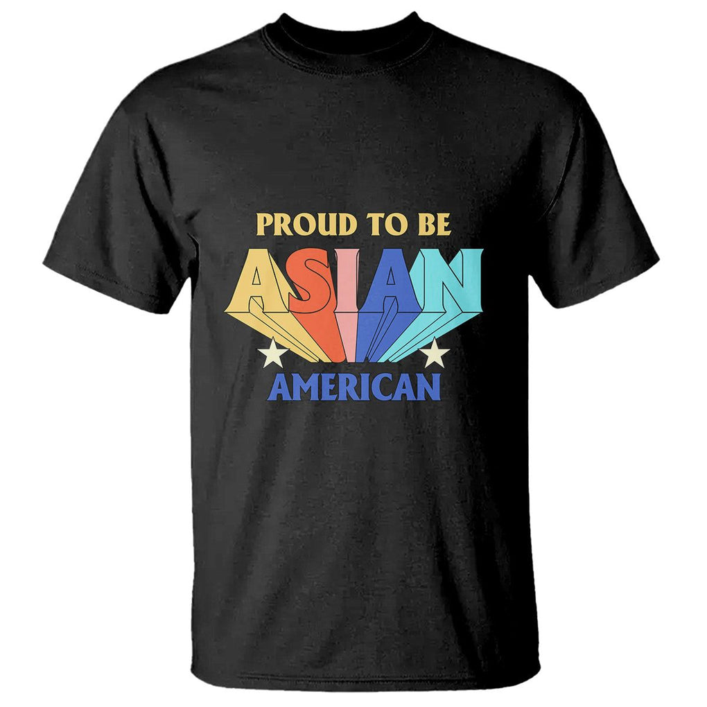 Proud To Be Asian American T Shirt AAPI Heritage Month Unity Pride TS02 Black Printyourwear