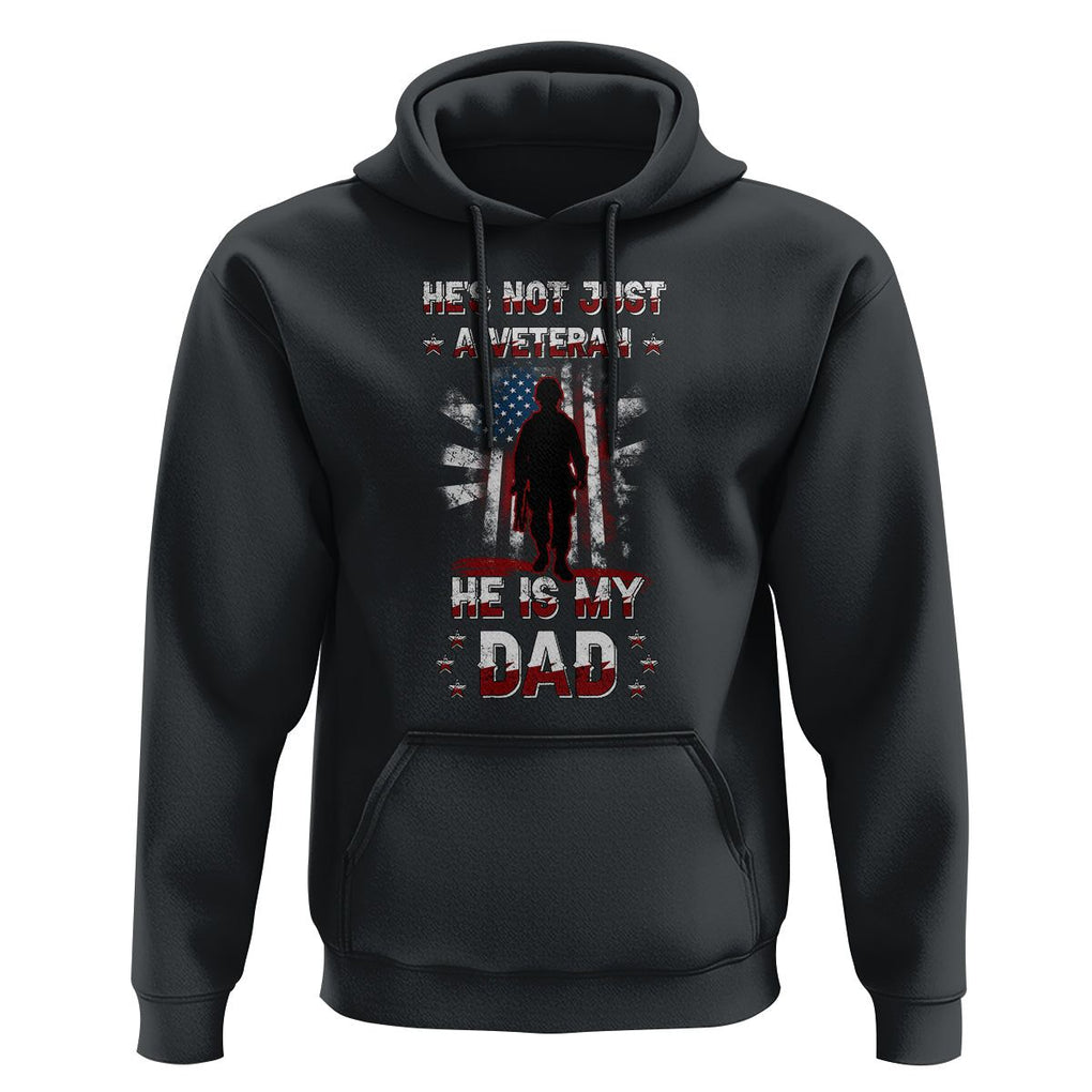 Veteran Dad Hoodie He Is Not Just A Veteran He Is My Dad My Hero TS02 Black Print Your Wear