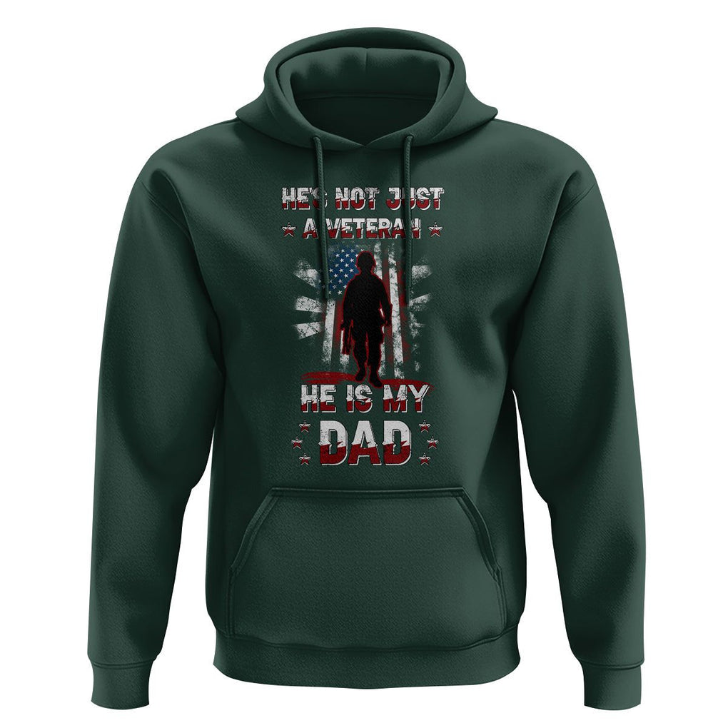 Veteran Dad Hoodie He Is Not Just A Veteran He Is My Dad My Hero TS02 Dark Forest Green Print Your Wear