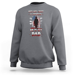 Veteran Dad Sweatshirt He Is Not Just A Veteran He Is My Dad My Hero TS02 Charcoal Print Your Wear