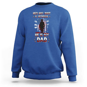 Veteran Dad Sweatshirt He Is Not Just A Veteran He Is My Dad My Hero TS02 Royal Blue Print Your Wear
