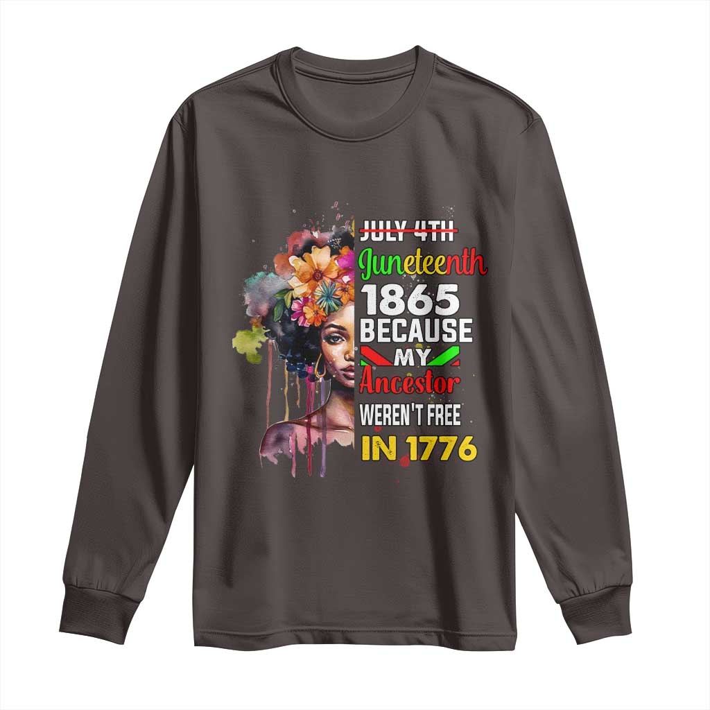 Juneteenth 1865 Long Sleeve Shirt Because My Ancestor Weren't Free In 1776 Afro Black Woman TS02 Dark Chocolate Print Your Wear