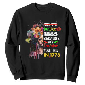 Juneteenth 1865 Sweatshirt Because My Ancestor Weren't Free In 1776 Afro Black Queen TS02 Black Print Your Wear