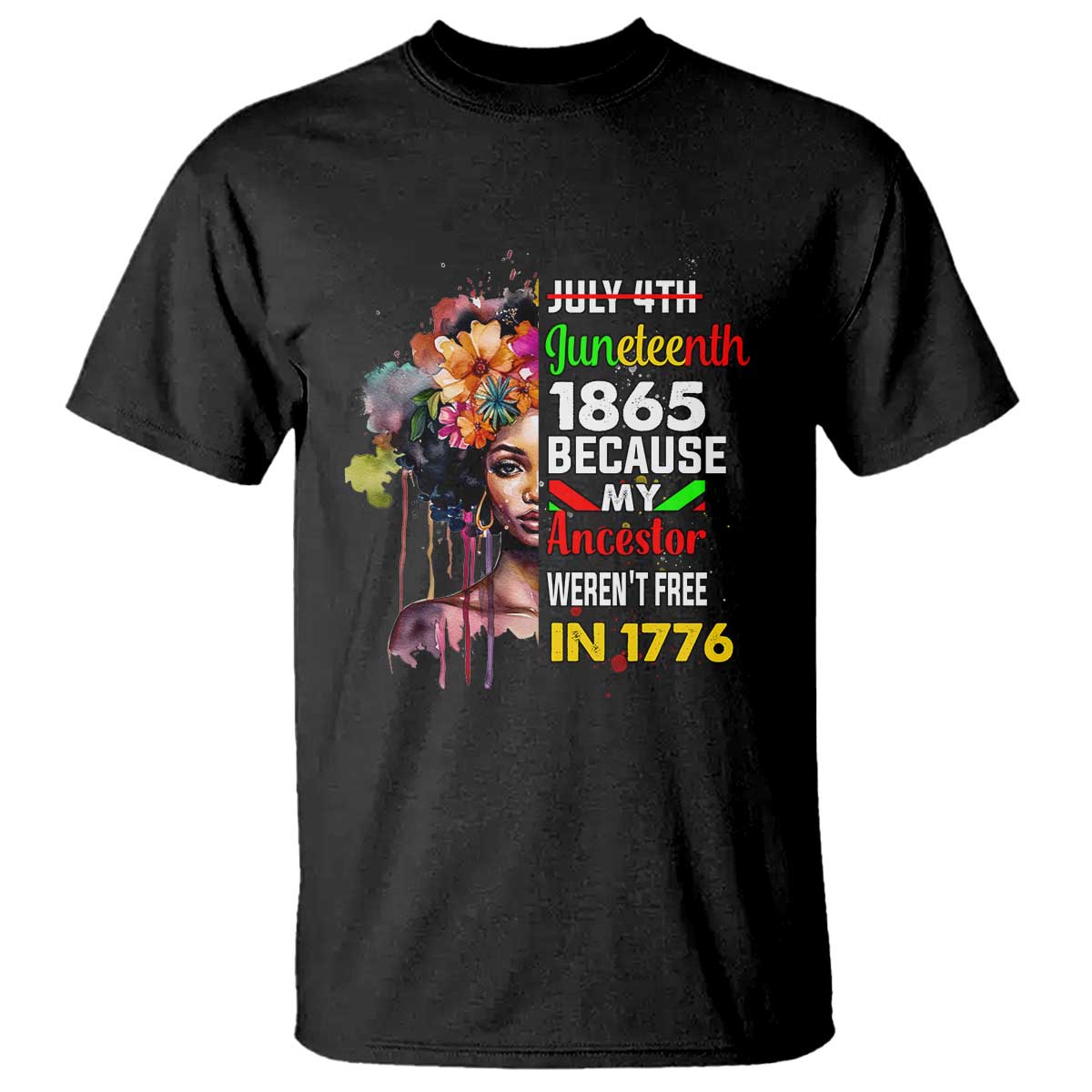 Juneteenth 1865 T Shirt Because My Ancestor Weren't Free In 1776 Afro Black Woman TS02 Black Print Your Wear