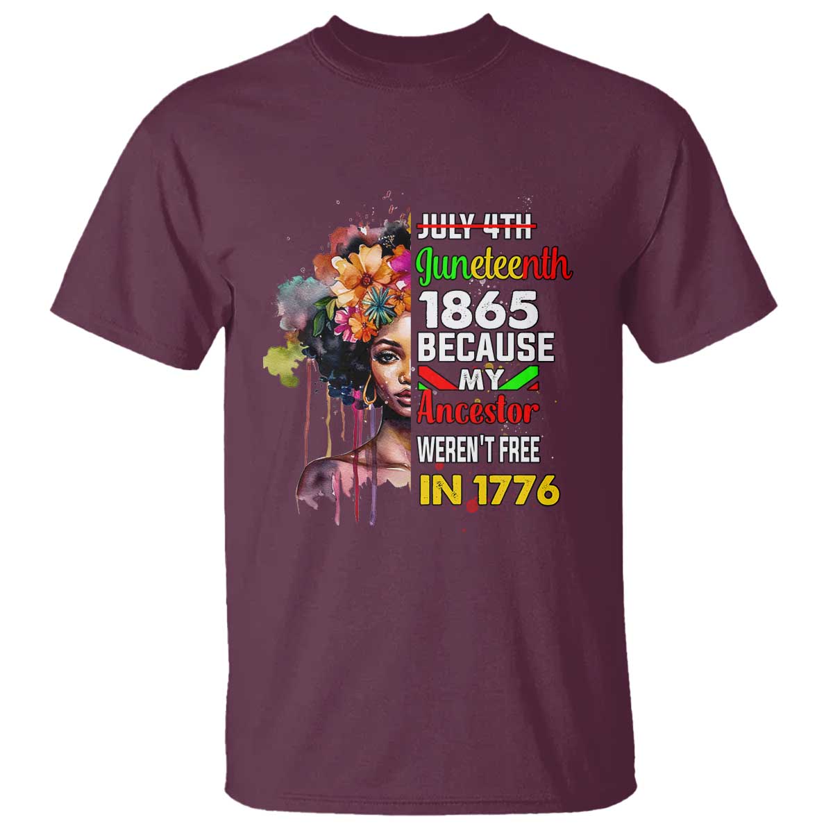 Juneteenth 1865 T Shirt Because My Ancestor Weren't Free In 1776 Afro Black Woman TS02 Maroon Print Your Wear