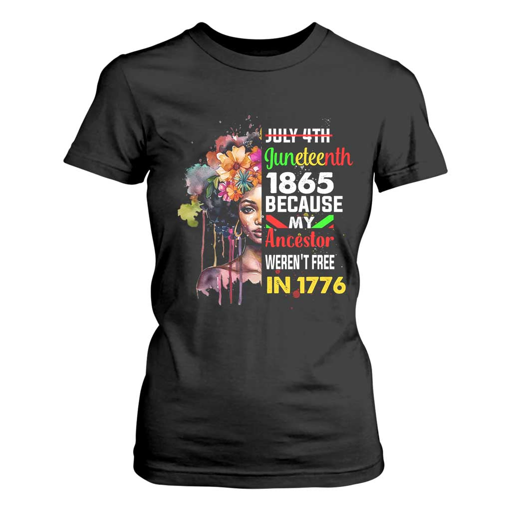 Juneteenth 1865 T Shirt For Women Because My Ancestor Weren't Free In 1776 Afro Black Queen TS02 Black Print Your Wear